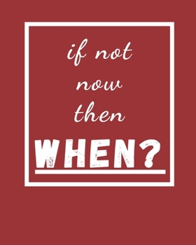 If Not Now Then When: 2020 Planner Weekly, Monthly And Daily | Jan 1, 2020 to Dec 31, 2020  Planner & calendar | New Year's resolution & Goal Setting ... 2020 Gifts For Friends And Family