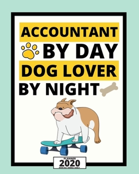 Paperback Accountant By Day Dog Lover By Night: 2020 Planner For Accountant, 1-Year Daily, Weekly And Monthly Organizer With Calendar, Great Gift Idea For Chris Book