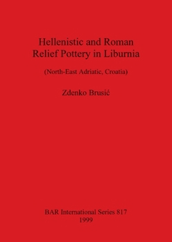 Paperback Hellenistic and Roman Relief Pottery in Liburnia Book