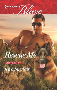 Rescue Me - Book #74 of the Uniformly Hot!
