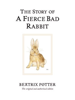 The Story of a Fierce Bad Rabbit - Book #9 of the World of Beatrix Potter: Peter Rabbit