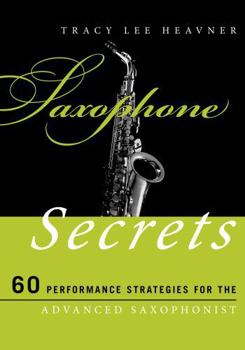 Paperback Saxophone Secrets: 60 Performance Strategies for the Advanced Saxophonist Book