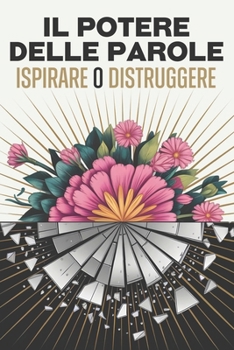 Il potere delle parole: Ispirare o distruggere (Italian Edition)