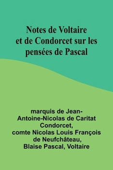 Paperback Notes de Voltaire et de Condorcet sur les pensées de Pascal [French] Book
