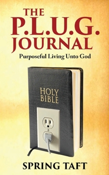 Paperback The Plug Journal: Purposeful Living Unto God Book