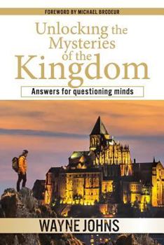 Paperback Unlocking the Mysteries of the Kingdom: Answers for questioning minds Book