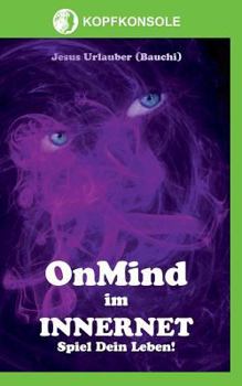 Paperback OnMind im Innernet: Spiel Dein Leben! [German] Book