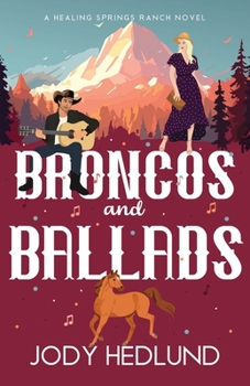 Broncos and Ballads: A Sweet Contemporary Romance (Healing Springs Ranch)