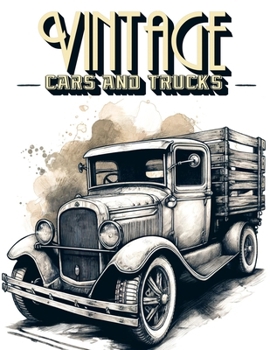 Vintage Cars and Trucks: Transport Yourself to a World of Classic Cars and Timeless Trucks, Where Every Stroke of the Pen Unveils the Magnifice