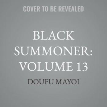 Black Summoner: Volume 13: Blessings of the Dragon Kings