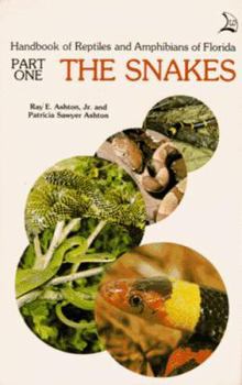 Handbook of Reptiles and Amphibians of Florida: Part 1 The Snakes (Handbook of Reptiles & Amphibians of Flo) - Book #1 of the Handbook of Reptiles and Amphibians of Florida