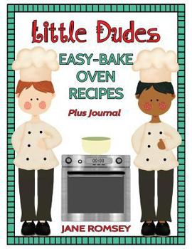 Paperback Little Dudes Easy Bake Oven Recipes Plus Journal: 64 Easy Bake Oven Recipes with Journal Pages Book