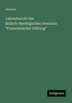 Jahresbericht des jüdisch-theologischen Seminars Fraenckelscher Stiftung