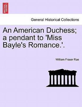 Paperback An American Duchess; A Pendant to 'Miss Bayle's Romance.'. Book