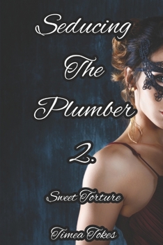 Paperback Seducing the Plumber 2: Sweet Torture: A Short Erotic Story (Straight) Book