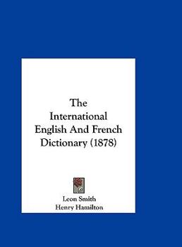 Hardcover The International English and French Dictionary (1878) Book