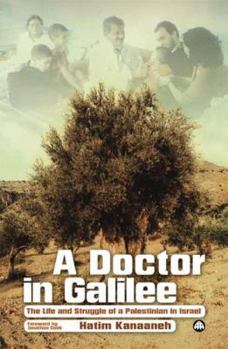 Paperback A Doctor in Galilee: The Life and Struggle of a Palestinian in Israel Book