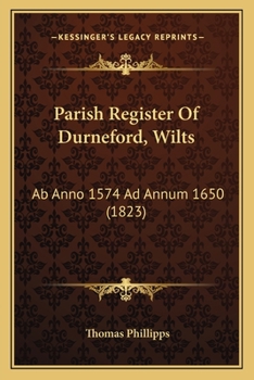 Parish Register Of Durneford, Wilts: Ab Anno 1574 Ad Annum 1650