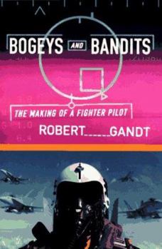 Hardcover Bogeys and Bandits: The Making of a Fighter Pilot Book