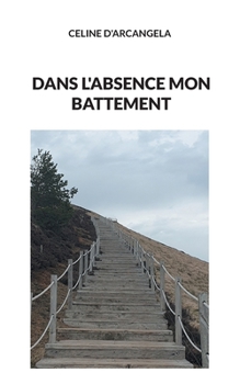 Paperback Dans l'absence mon battement [French] Book