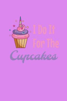 Paperback I Do It For The Cupcakes: Weekly Notebook Book