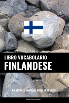 Paperback Libro Vocabolario Finlandese: Un Approccio Basato sugli Argomenti [Italian] Book