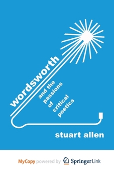 Paperback Wordsworth and the Passions of Critical Poetics Book