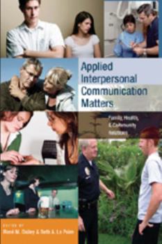 Paperback Applied Interpersonal Communication Matters: Family, Health, & Community Relations Book