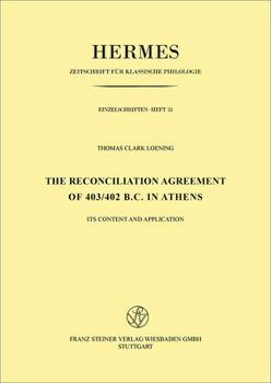 The Reconciliation Agreement of 403/402 B. C. in Athens: Its Content and Application