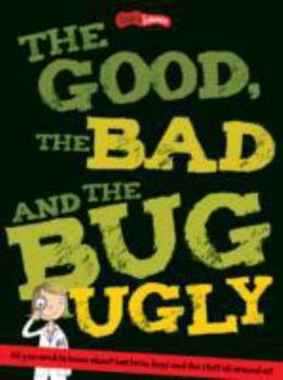 Paperback Good, the Bad and the Bug Ugly Book
