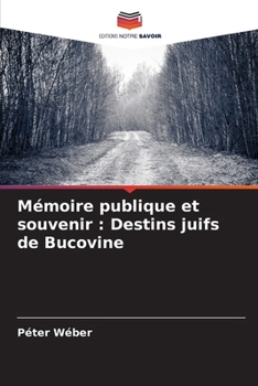 Paperback Mémoire publique et souvenir: Destins juifs de Bucovine [French] Book