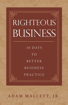 Paperback Righteous Business: 30 Days to Better Business Practice Book