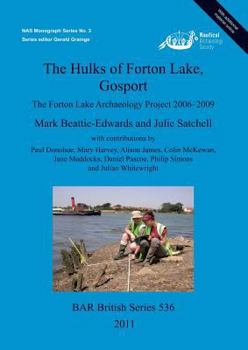 Paperback The Hulks of Forton Lake Gosport: The Forton Lake Archaeology Project 2006-2009 Book