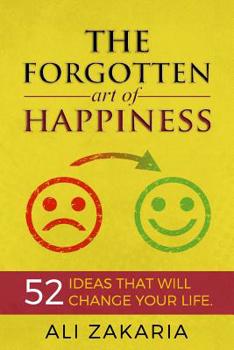 Paperback The Forgotten Art of Happiness: 52 Ideas That Will Change Your Life Book