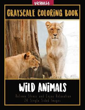 Paperback Wild Animals Grayscale Coloring Book: Relieve Stress and Enjoy Relaxation 24 Single Sided Images Book