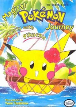 Magical Pokémon Journey, Volume 1: A Party with Pikachu - Book #1 of the Magical Pokemon Journey