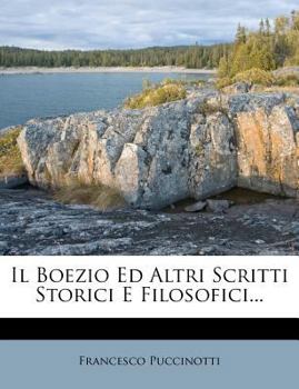 Paperback Il Boezio Ed Altri Scritti Storici E Filosofici... [Italian] Book