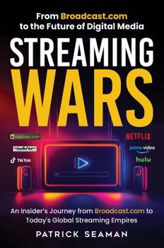 Hardcover Streaming Wars: From Broadcast.com to the Future of Digital Media Book