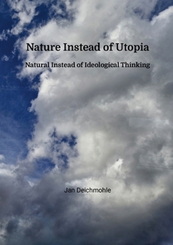 Paperback Nature Instead of Utopia: Natural Instead of Ideological Thinking Book