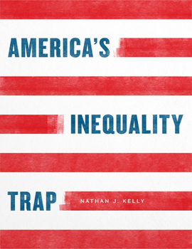 America's Inequality Trap - Book  of the Chicago Studies in American Politics