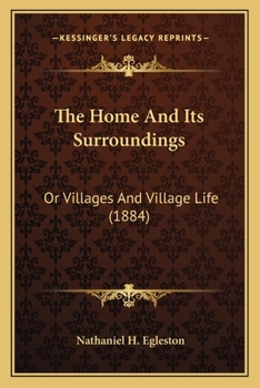 The Home And Its Surroundings: Or Villages And Village Life