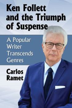 Paperback Ken Follett and the Triumph of Suspense: A Popular Writer Transcends Genres Book