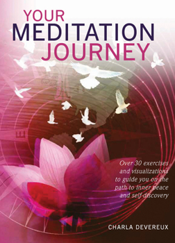 Paperback Your Meditation Journey: Over 30 Exercises and Visualizations to Guide You on the Path to Inner Peace and Self-Discovery Book