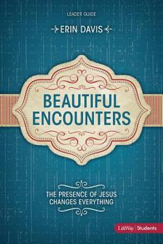 Paperback Beautiful Encounters: The Presence of Jesus Changes Everything - Leader Guide Book