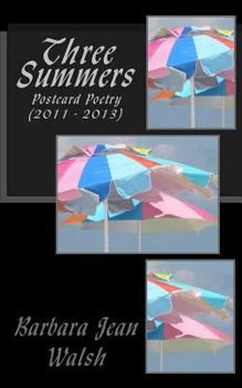 Paperback Three Summers: Postcard Poetry (2011 - 2013) Book