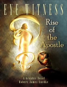Eye Witness: Rise of the Apostle - Book #3 of the Eye Witness