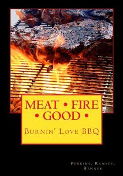Paperback Meat Fire Good: Burnin' Love BBQ: Pitmaster Recipes Book