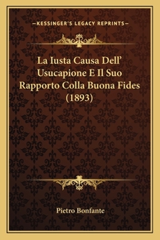 Paperback La Iusta Causa Dell' Usucapione E Il Suo Rapporto Colla Buona Fides (1893) [Italian] Book