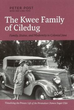 Paperback The Kwee Family of Ciledug: Family, Status, and Modernity in Colonial Java Book