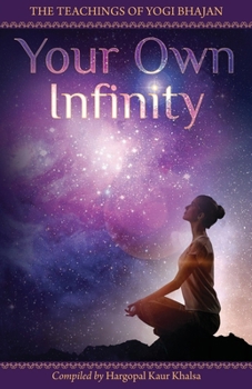 Paperback Your Own Infinity: Kundalini Yoga as taught by Yogi Bhajan Book
